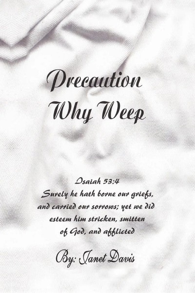 Janet Davis | Precaution Why Weep | Taschenbuch | Englisch (2011) | Xlibris-image