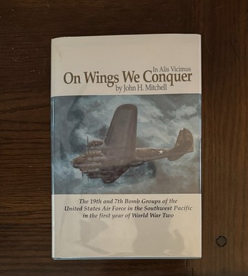 On Wings We Conquer Hardcover Book 1990 By John H. Mitchell, Signed