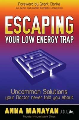 Escaping Your Low Energy Trap: Uncommon Solutions Your Doctor Never