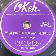 R&B Larry Darnell 78 rpm OKEH 7024 WHAT MORE DO YOU WANT ME TO DO V+