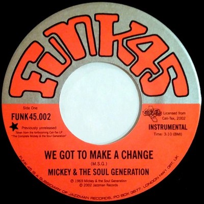 Mickey & The Soul Generation - We Got To Make A Change / Give Everybody Some ...