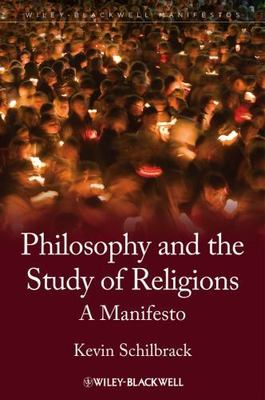 Philosophy and the Study of Religions: A Manifesto (Wiley-Blackwell Manifest...