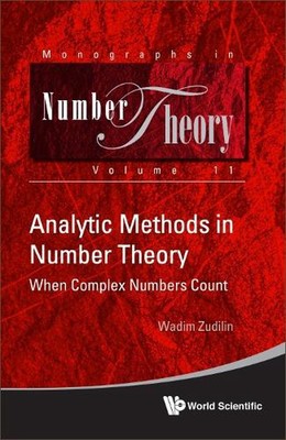 Analytic Methods In Number Theory: When Complex Numbers Count by Wadim Zudilin H