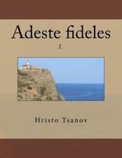 Adeste Fideles I : O Come, All Ye Faithful