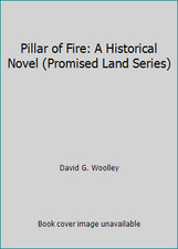 Pillar of Fire: A Historical Novel (Promised Land Series) by David G. Woolley