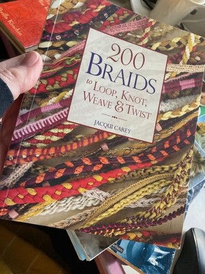 200 Braids to Loop, Knot, Weave & Twist by Carey, Jacqui Paperback Book