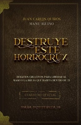 Juan Carlos Quiros Caballero Destruye este Horrocrux (Paperback)
