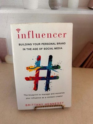 Influencer : Building Your Personal Brand in the Age of Social Media by Brittany