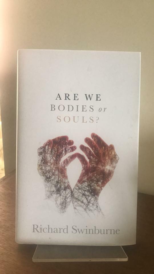 Are We Bodies or Souls? by Richard Swinburne, What are Humans? What makes us?