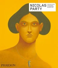 Nicolas Party (Phaidon Contemporary Artists Series), Aquin, Stéphane,Banz, Stefa