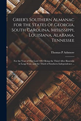 Grier's Southern Almanac for the States of Georgia, Sou -  NEW Thomas P. Ashmo 2