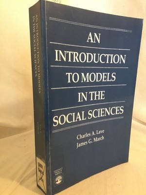 An Introduction to Models in the Social Sciences. Lave, Charles A. and James G. 