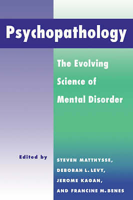 Psychopathology The Evolving Science of Mental Disorder Matthysse Benes Levy