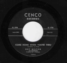 Roy Milton And Orchestra* - Come Home When You're Thru / Baby You Don't Know (7"