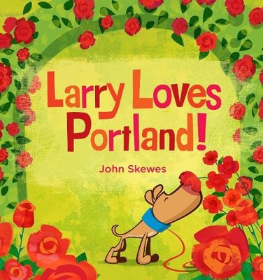 John Skewes Larry Loves Portland! (Kartonbuch) Larry Gets Lost