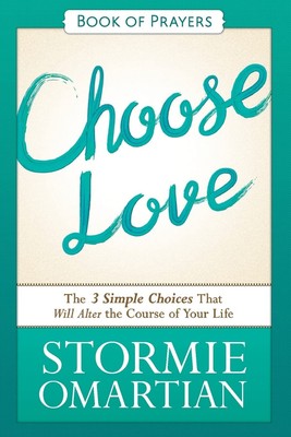 Choose Love Book of Prayers: The Three Simple Choices That Will Alter the Co...
