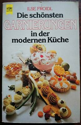 Die schönsten Garnierungen in der modernen Küche - Ilse Froidl - Heyne Kochbuch
