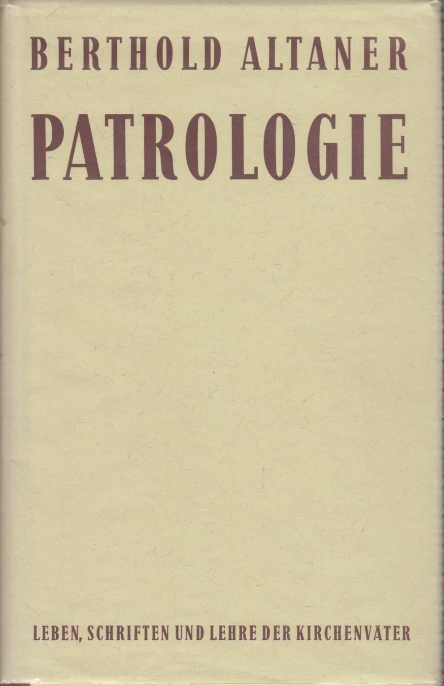Patrologie : Leben, Schriften u. Lehre d. Kirchenväter / Berthold Altaner Altane