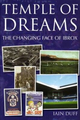 Temple of Dreams: The Changing Face of Ibrox - Hardcover By Duff, Iain - GOOD