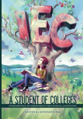 A Student of Colleges: Fundamentals of Independent Educational Consulting
