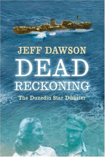 Dead Reckoning: The Dunedin Star Disaster By Jeff Dawson - Photo 1/1