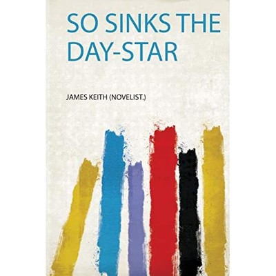 So Sinks the Day-Star -  NEW James Keith (No 2020
