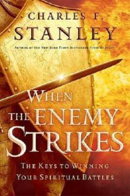 When the Enemy Strikes: The Keys to Winning Your Spiritual Battles (Stanl - GOOD