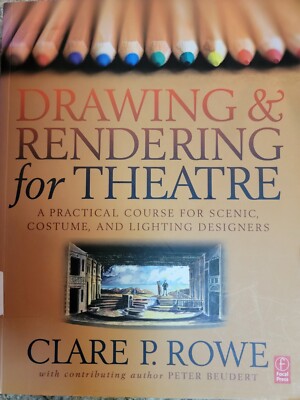 Drawing & Rendering for Theatre: Course for Scenic, Costume, Lighting, Designers
