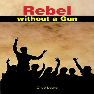 Rebel Without a Gun Clive Lewis Paperback African Books Collectiv