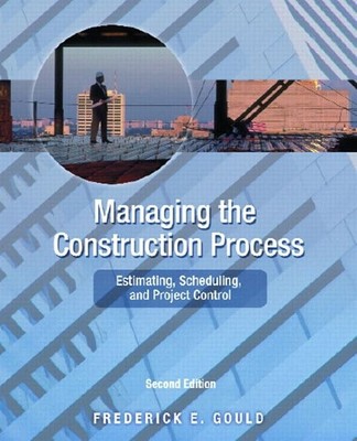 Managing the Construction Process: ..., Gould, Frederic