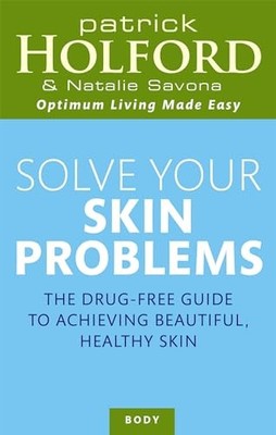 Solve Your Skin Problems (Optimum Nutrition Handbook),Patrick Ho