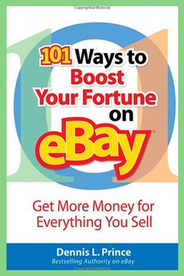 101 Ways to Boost Your Fortune on EBay : Get More Money for Evryt