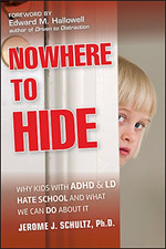 Nowhere to Hide: Why Kids with ADHD and LD Hate School... - Schultz, Jerome J.