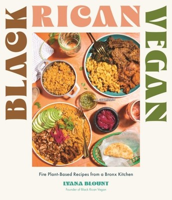 Black Rican Vegan: Fire Plant-Based Recipes from a  by Lyana Blount PAPERBACK