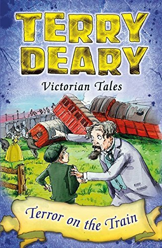 Victorian Tales: Terror on the Train By Terry Deary,Helen Flook