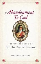 Abandonment to God: The Way of Peace of St. Therese of Lisieux by Guibert, Joel