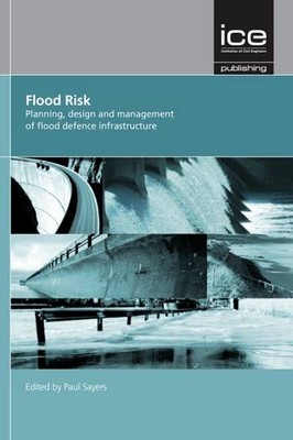 Flood Risk   Planning, Design and Management of Fl ood Defence Infrastructure