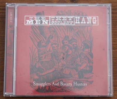 THE MEN THEY COULDN'T HANG - Smugglers And Bounty Hunters - 2CD
