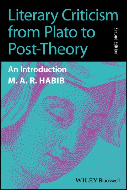 Literary Criticism from Plato to the Present by M. A. R.  Habib (Paperback Book)