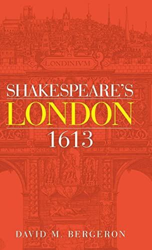 Shakespeares London 1613 by DavidM Bergeron (Hardcover) (2017)
