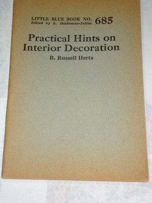Little Blue Book 685. PRACTICAL HINTS ON INTERIOR DECORATION, copyright 1924