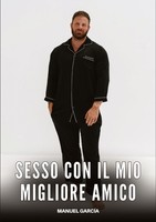 Sesso Con Il Mio Migliore Amico Manuel GarcíA