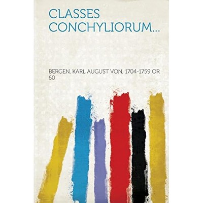 Classes Conchyliorum -  NEW Karl August Von 2013
