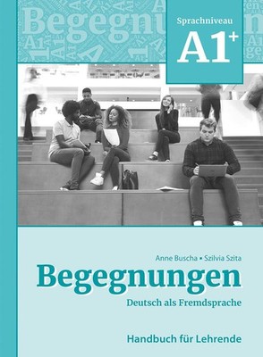 Begegnungen Deutsch als Fremdsprache A1+: Handbuch für Lehrende Anne Buscha