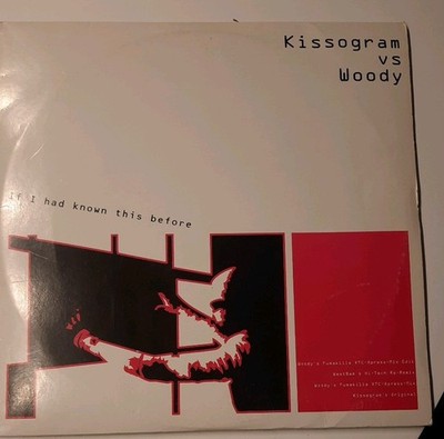 Maxi 12'' - Kissogram vs Woody If I Had Known This Before 743219090416 Westbam