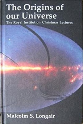The Origins of the Universe : A Study of the Origin and Evolution