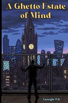 A Ghetto Estate of Mind by Georgie O. Kay