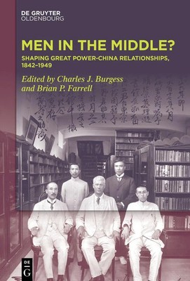 Men in the Middle | Shaping Great Power-China Relationships, 1842-1949 | Buch