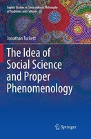 The Idea Of Social Science And Proper Phenomenology Jonathan Tuckett