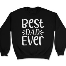 Best Dad Ever Sweatshirt Funny Fathers Day Gift